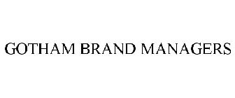 GOTHAM BRAND MANAGERS