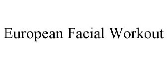 EUROPEAN FACIAL WORKOUT