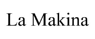 LA MAKINA