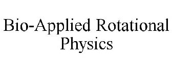 BIO-APPLIED ROTATIONAL PHYSICS