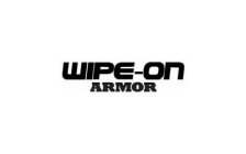 WIPE-ON ARMOR