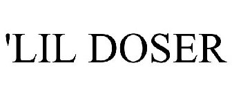'LIL DOSER
