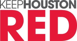 KEEPHOUSTON RED