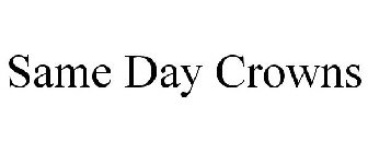 SAME DAY CROWNS