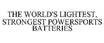 THE WORLD'S LIGHTEST, STRONGEST POWERSPORTS BATTERIES