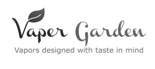 VAPER GARDEN VAPERS DESIGNED WITH TASTE IN MIND