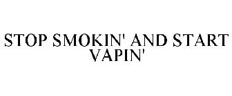 STOP SMOKIN' AND START VAPIN'