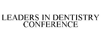 LEADERS IN DENTISTRY CONFERENCE