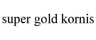 SUPER GOLD KORNIS