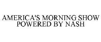 AMERICA'S MORNING SHOW POWERED BY NASH