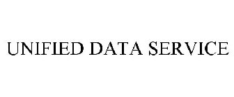 UNIFIED DATA SERVICE