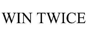 WIN TWICE