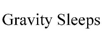 GRAVITY SLEEPS