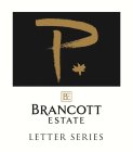 P * BE BRANCOTT ESTATE LETTER SERIES