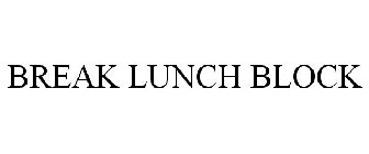 BREAK LUNCH BLOCK