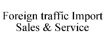 FOREIGN TRAFFIC IMPORT SALES & SERVICE