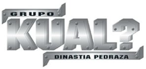 GRUPO KUAL? DINASTIA PEDRAZA