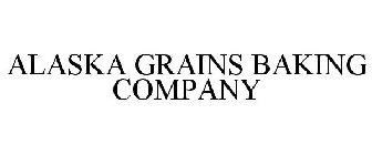 ALASKA GRAINS BAKING COMPANY