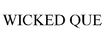 WICKED QUE