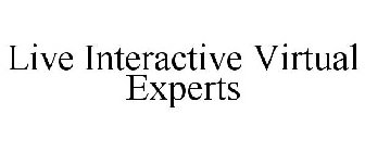 LIVE INTERACTIVE VIRTUAL EXPERTS