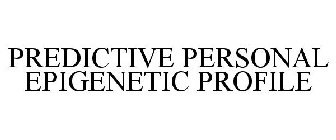 PREDICTIVE PERSONAL EPIGENETIC PROFILE