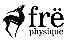 FRË PHYSIQUE