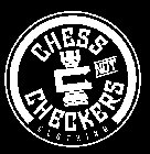 CHESS NOT CHECKERS CLOTHING
