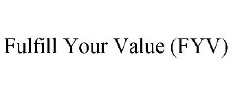 FULFILL YOUR VALUE (FYV)