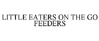 LITTLE EATERS ON THE GO FEEDERS