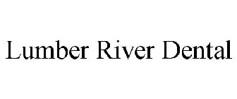 LUMBER RIVER DENTAL