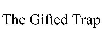 THE GIFTED TRAP