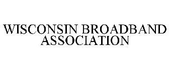 WISCONSIN BROADBAND ASSOCIATION