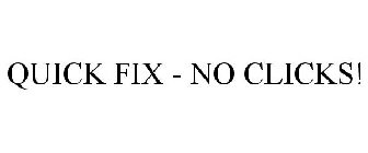 QUICK FIX - NO CLICKS!