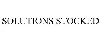 SOLUTIONS STOCKED