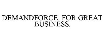 DEMANDFORCE. FOR GREAT BUSINESS.