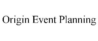 ORIGIN EVENT PLANNING