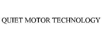 QUIET MOTOR TECHNOLOGY