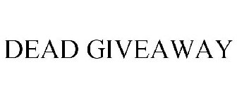 DEAD GIVEAWAY