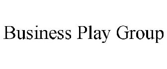 BUSINESS PLAY GROUP