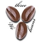 WE THREE BEANS