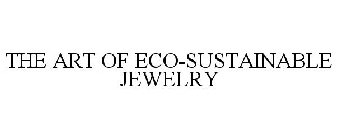 THE ART OF ECO-SUSTAINABLE JEWELRY