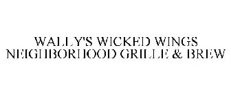 WALLY'S WICKED WINGS NEIGHBORHOOD GRILLE& BREW