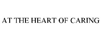 AT THE HEART OF CARING