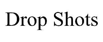 DROP SHOTS