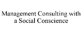 MANAGEMENT CONSULTING WITH A SOCIAL CONSCIENCE