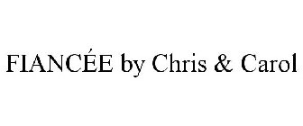 FIANCÉE BY CHRIS & CAROL