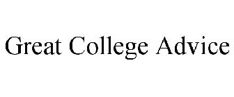 GREAT COLLEGE ADVICE