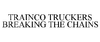TRAINCO TRUCKERS BREAKING THE CHAINS