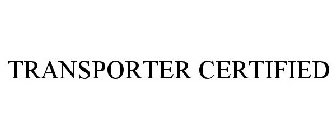 TRANSPORTER CERTIFIED