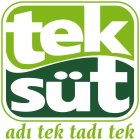 TEK SÜT ADI TEK TADI TEK